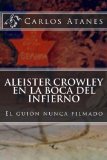 Portada de ALEISTER CROWLEY EN LA BOCA DEL INFIERNO: EL GUIÓN NUNCA FILMADO