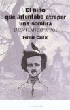 Portada de EL NIÑO QUE INTENTABA ATRAPAR UNA SOMBRA. DESVELANDO A POE