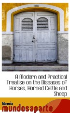 Portada de A MODERN AND PRACTICAL TREATISE ON THE DISEASES OF HORSES, HORNED CATTLE AND SHEEP