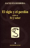 Portada de EL SIGLO Y EL PERDON SEGUIDO DE FE Y SABER