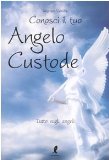 Portada de CONOSCI IL TUO ANGELO CUSTODE. TUTTO SUGLI ANGELI