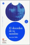 Portada de LEER EN ESPAÑOL NIVEL 3 EL DESORDEN DE TU NOMBRE JUAN JOSE MILLAS ESPAÑOL UNIVERSIDAD DE SALAMANCA