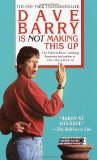 Portada de DAVE BARRY IS NOT MAKING THIS UP