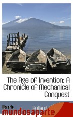 Portada de THE AGE OF INVENTION: A CHRONICLE OF MECHANICAL CONQUEST
