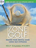Portada de ZONE GOLF: MASTER YOUR MENTAL GAME USING SELF-HYPNOSIS [WITH CD (AUDIO)]