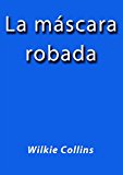 Portada de LA MASCARA ROBADA