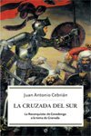 Portada de LA CRUZADA DEL SUR: LA RECONQUISTA: DE COVADONGA A LA TOMA DE GRA NADA