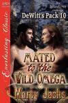 Portada de MATED TO THE WILD OMEGA [DEWITT'S PACK 10] (SIREN PUBLISHING EVERLASTING CLASSIC MANLOVE) (DEWITT'S PACK, SIREN PUBLISHING EVERLASTING CLASSIC MANLOVE)