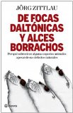 Portada de DE FOCAS DALTONICAS Y ALCES BORRACHOS: CAPRICHOS Y DEFECTOS EN ELPLAN GENERAL DE LA NATURALEZA