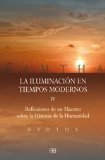 Portada de ILUMINACION EN TIEMPOS MODERNOS : REFLEXIONES DE UN MAES TRO SOBRE LA HISTORIA DE LA HUMANIDAD