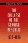 Portada de THE COLLAPSE OF THE SPANISH REPUBLIC, 1933-1936: ORIGINS OF THE CIVIL WAR