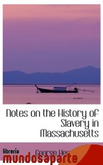 Portada de NOTES ON THE HISTORY OF SLAVERY IN MASSACHUSETTS