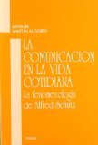 Portada de COMUNICACIÓN EN LA VIDA COTIDIANA: FENOMENOLOGÍA DE ALFRED SCHUTZ (CIENCIAS DE LA INFORMACIÓN)