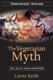 Portada de THE VEGETARIAN MYTH: FOOD, JUSTICE, AND SUSTAINABILITY 1ST (FIRST) EDITION BY KEITH, LIERRE PUBLISHED BY PM PRESS (2009)