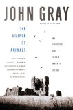 Portada de THE SILENCE OF ANIMALS: ON PROGRESS AND OTHER MODERN MYTHS
