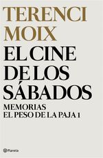 Portada de EL CINE DE LOS SÁBADOS (MEMORIAS. EL PESO DE LA PAJA 1)