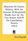 Portada de MEMORIES OF CHARLES DICKENS, WITH AN ACCOUNT OF HOUSEHOLD WORDS AND ALL THE YEAR ROUND AND OF THE CONTRIBUTORS THERETO (1913)