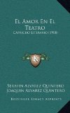 Portada de EL AMOR EN EL TEATRO: CAPRICHO LITERARIO (1908)