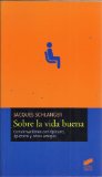 Portada de SOBRE LA VIDA BUENA: CONVERSACIONES CON EPICURO, EPICTETO Y OTROSAMIGOS