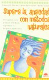 Portada de SUPERE LA ANSIEDAD CON METODOS NATURALES: ESTRATEGIAS PARA ATENUAR EL MIEDO EL PANICO Y LAS PREOCUPACIONES