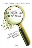 Portada de LA IZQUIERDA QUE SE BUSCA, REFLEXIONES SOBRE POLÍTICAS EN CRISIS.