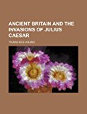 Portada de ANCIENT BRITAIN AND THE INVASIONS OF JULIUS CAESAR