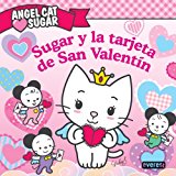 Portada de ANGEL CAT SUGAR. SUGAR Y LA TARJETA DE SAN VALENTÍN (ANGEL CAT SUGAR (EVEREST))