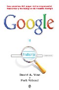 Portada de HISTORIA DE GOOGLE: SECRETOS DEL MAYOR EXITO EMPRESARIAL, MEDIATICO Y TECNOLOGICO DE NUESTRO TIEMPO