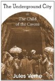Portada de THE UNDERGROUND CITY, OR, THE CHILD OF THE CAVERN