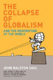 Portada de [( THE COLLAPSE OF GLOBALISM: AND THE REINVENTION OF THE WORLD )] [BY: JOHN RALSTON SAUL] [OCT-2005]