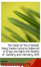 Portada de THE SEISIN OF THE FREEHOLD: BEING TWELVE LECTURES DELIVERED IN GRAY`S INN HALL IN THE MONTHS OF JANU