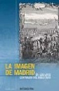 Portada de LA IMAGEN DE MADRID: EN LOS AÑOS CENTRALES DEL SIGLO XVIII