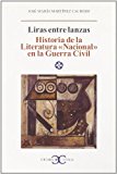 Portada de LIRAS ENTRE LANZAS. HISTORIA DE LA LITERATURA "NACIONAL" EN LA GUERRA CIVIL