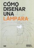 Portada de COMO DISEÑAR UNA LAMPARA (DESIGN MUSEUM)