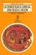 Portada de LA DEMOCRACIA GRIEGA, UNA NUEVA VISION: ENSAYOS DE HISTOGRAFIA ANTIGUA Y MODERNA