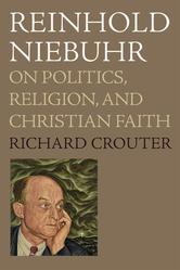 Portada de REINHOLD NIEBUHR : ON POLITICS, RELIGION, AND CHRISTIAN FAITH