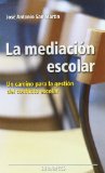 Portada de LA MEDIACION ESCOLAR: UN CAMINO PARA LA GESTION DEL CONFLICTO ESCOLAR