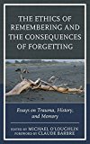 Portada de THE ETHICS OF REMEMBERING AND THE CONSEQUENCES OF FORGETTING: ESSAYS ON TRAUMA, HISTORY, AND MEMORY (NEW IMAGO) (2014-12-18)