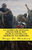 Portada de LA GUERRA DE GRANADA HECHA POR EL REY FELIPE II CONTRA LOS MORISCOS, SUS REBELDE: VOLUME 3 (IN MEMORIAM HISTORIA)