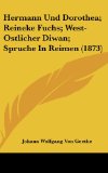 Portada de HERMANN UND DOROTHEA; REINEKE FUCHS; WEST-OSTLICHER DIWAN; SPRUCHE IN REIMEN (1873)