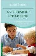 Portada de LA EDUCACION INTELIGENTE. LAS CLAVES PARA DESCUBRIR Y POTENCIAR LO MEJOR DE SU HIJO