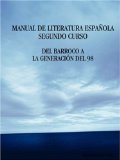 Portada de MANUAL DE LITERATURA ESPA OLA. SEGUNDO CURSO. DEL BARROCO A LA GENERACIA"N DEL 98