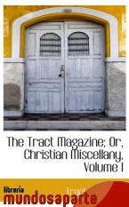 Portada de THE TRACT MAGAZINE; OR, CHRISTIAN MISCELLANY, VOLUME I