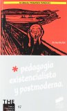 Portada de PEDAGOGIA EXISTENCIALISTA Y POSTMODERNA