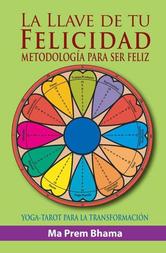 Portada de LA LLAVE DE TU FELICIDAD - METODOLOGÍA PARA SER FÉLIZ