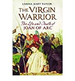 Portada de THE VIRGIN WARRIOR: THE LIFE AND DEATH OF JOAN OF ARC (HARDBACK) - COMMON