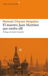 Portada de EL MAESTRO JUAN MARTÍNEZ QUE ESTABA ALLÍ - EBOOK