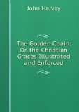 Portada de THE GOLDEN CHAIN: OR, THE CHRISTIAN GRACES ILLUSTRATED AND ENFORCED