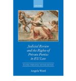 Portada de [(INDIVIDUAL RIGHTS AND PRIVATE PARTY JUDICIAL REVIEW IN THE EU )] [AUTHOR: ANGELA WARD] [MAY-2007]