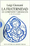 Portada de LA FRATERNIDAD DE COMUNIÓN Y LIBERACIÓN: LA OBRA DEL MOVIMIENTO (ENSAYO) DE GIUSSANI, LUIGI (2007) TAPA BLANDA